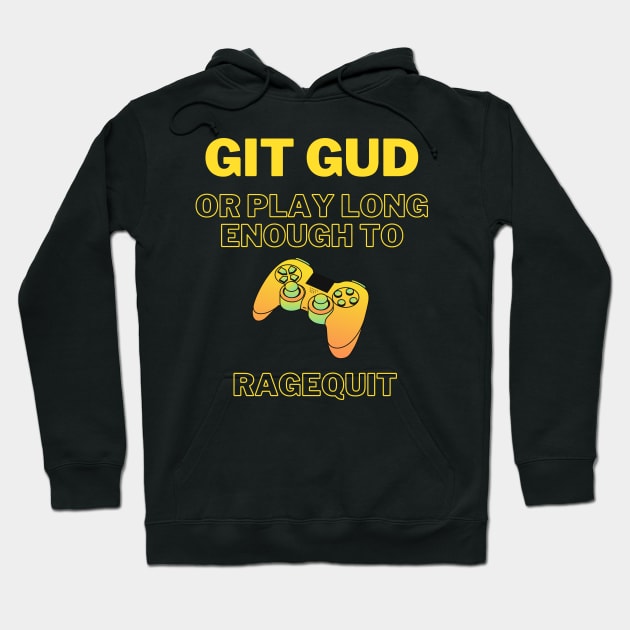 Git Gud Or RageQuit Game Controller Hoodie by RareLoot19